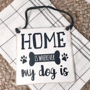 🛒2/$18!🛒 Home is Wherever My Dog Is Painted Sign